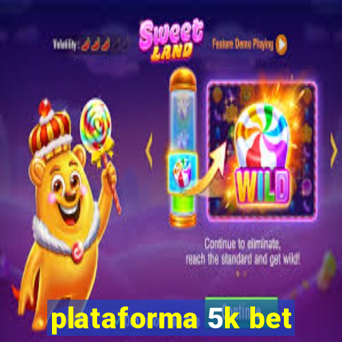 plataforma 5k bet